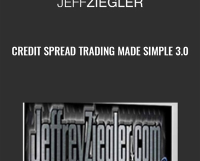 Credit Spread Trading Made Simple 3.0 - Jeff Ziegler