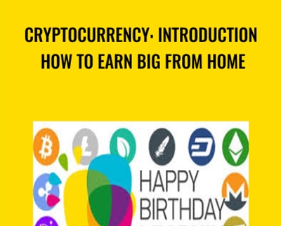 Cryptocurrency: Introduction How To Earn Big From Home - Alexandru Serghie