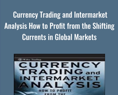 Currency Trading and Intermarket Analysis How to Profit from the Shifting Currents in Global Markets - Ashraf Laidi
