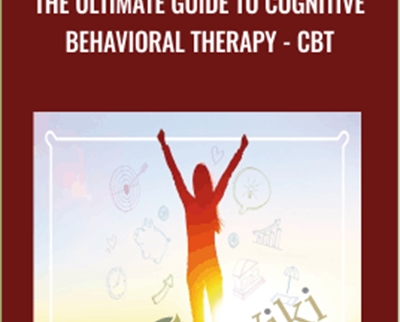 The ultimate guide to Cognitive Behavioral Therapy -CBT - Daniel Badillo