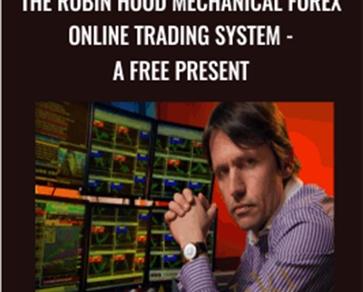 The Robin Hood Mechanical Forex Online Trading System-A Free Present - Daniel Malaby