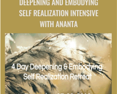 Deepening and Embodying Self Realization Intensive - Ananta