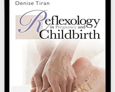 Reflexology in Pregnancy and Childbirth - Denise Tiran
