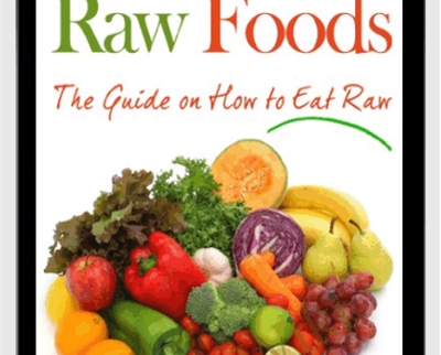 Raw Food The Guide on How to Eat Raw - Destiny Davis