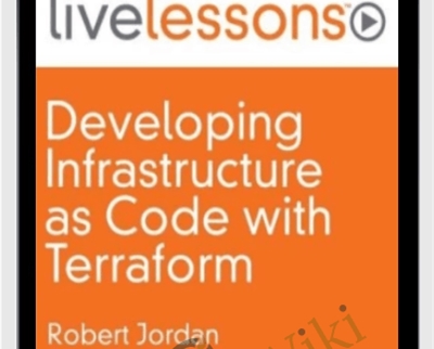 Developing Infrastructure as Code with Terraform Live Lessons - Robert Jordan