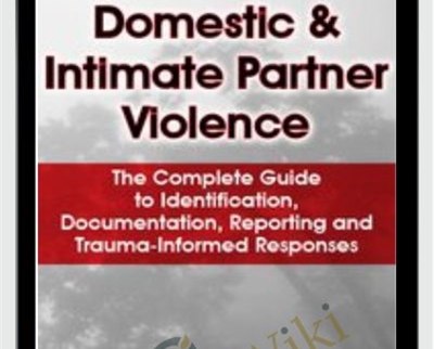 Domestic and Intimate Partner Violence: The Complete Guide to Identification