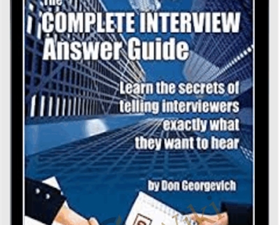 The Complete Interview Answer Guide with Bonus - Don Georgevich