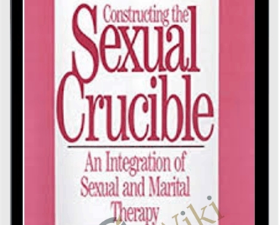 Constructing the Sexual Crucible: An Integration of Sexual and Marital Therapy - David Schnarch