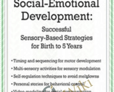 Early Intervention for Social-Emotional Development: Successful Sensory-Based Strategies for Birth to 5 Years - Karen Lea Hyche
