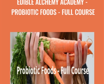 Edible Alchemy Academy - Probiotic Foods - Full Course - Alexis Goertz