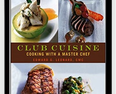 Club Cuisine: Cooking with a Master Chef - Edward G. Leonard