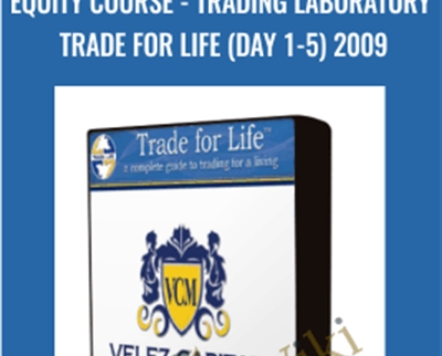 Equity Course-Trading Laboratory Trade for life (Day 1-5) 2009 - Velez Capital Management