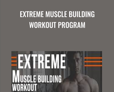 Extreme Muscle Building Workout Program - Tarang Chandola