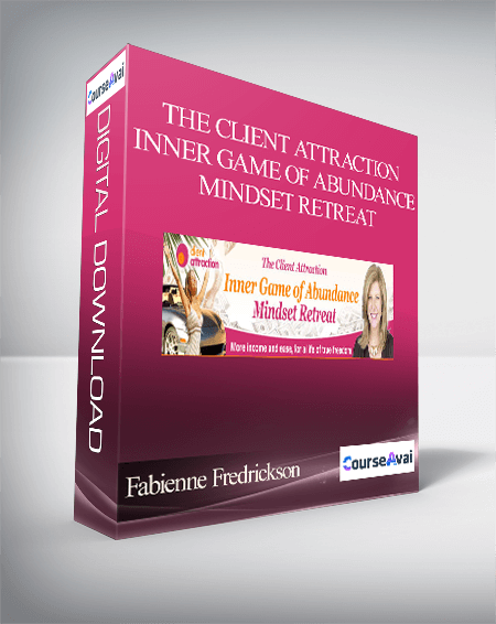 Fabienne Fredrickson - The Client Attraction Inner Game of Abundance Mindset Retreat