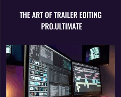 The Art Of Trailer Editing Pro.Ultimate - Film Editing Pro
