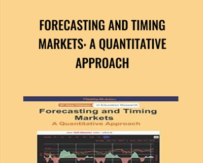 Forecasting and Timing Markets: A Quantitative Approach - Henry H. Liu
