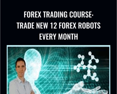 Forex Trading Course: Trade New 12 Forex Robots Every Month - Petko Zhivkov Aleksandrov