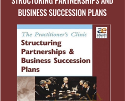 The Practitioner's Clinic-Structuring Partnerships and Business Succession Plans - Frank Rainaldi & Thomas Langdon