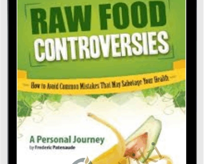 Raw Food Controversies - Frederic Patenaude