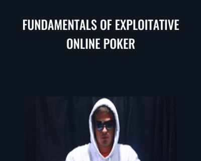 Fundamentals of Exploitative Online Poker - Alton Hardin