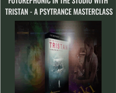 Futurephonic In the Studio With Tristan -A Psytrance Masterclass - Tristan Cooke