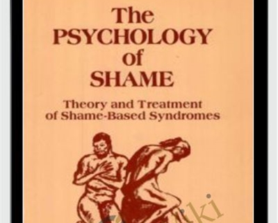 The Psychology of Shame Theory and Treatment of Shame-Based Syndromes - Gershen Kaufman