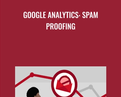 Google Analytics: Spam Proofing - Patrick Rauland