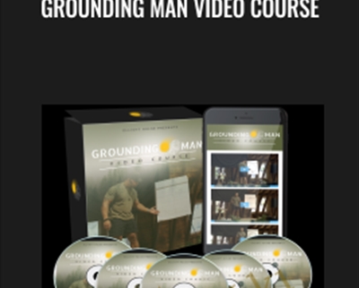 Grounding Man Video course - Eliott Hulse
