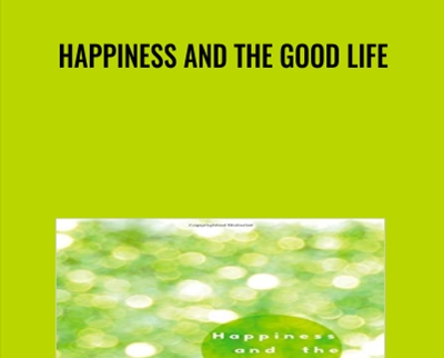 Happiness and the Good Life - Mike W. Martin