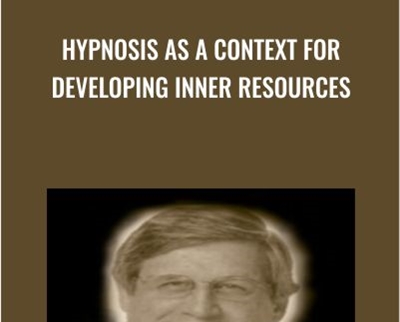 Hypnosis as a Context for Developing Inner Resources - Michael Yapko