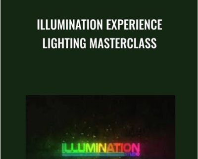 Illumination Experience Lighting Masterclass - Hurlbut Academy