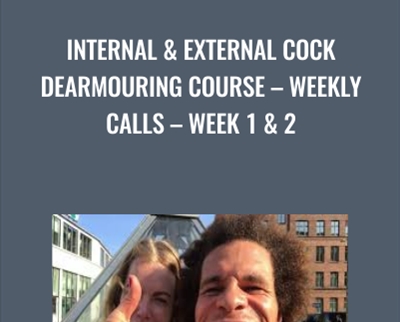 Internal & External Cock Dearmouring Course-Weekly Calls-Week 1 & 2 - Aaron Michael