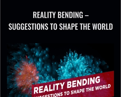 Reality Bending-Suggestions to Shape the World - James Brown
