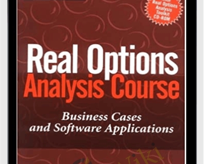 Real Options Analysis Course: Business Cases And Software Applications - Johnathan Mun