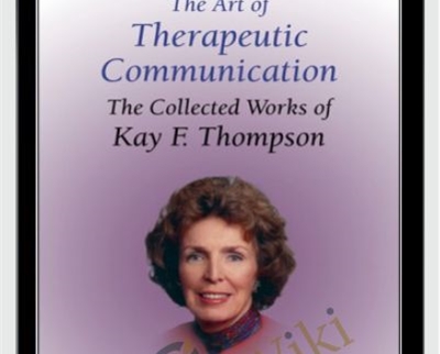 The Art of Therapeutic Communication - Kay Thompson