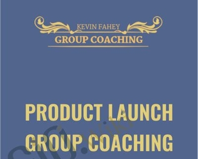 Product Launch Group Coaching - Kevin Fahey