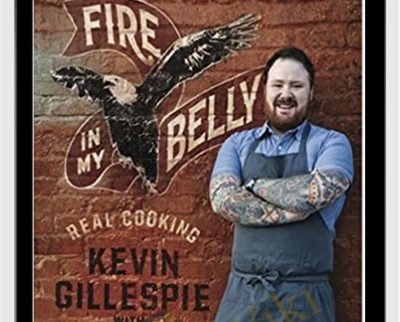 Fire in My Belly: Real Cooking - Kevin Gillespie