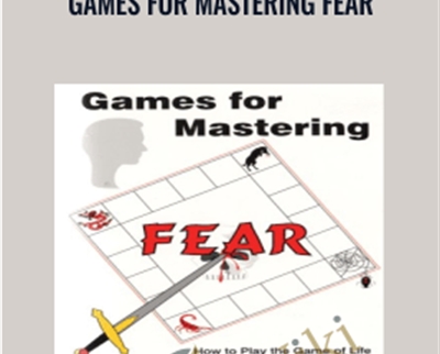 Games for Mastering Fear - L. Michael Hall and Bob Bodenhamer