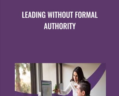 Leading without Formal Authority - Lisa Earle McLeod & Elizabeth Lotardo