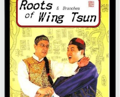 Roots and Branches of Wing Tsun - Leung Ting