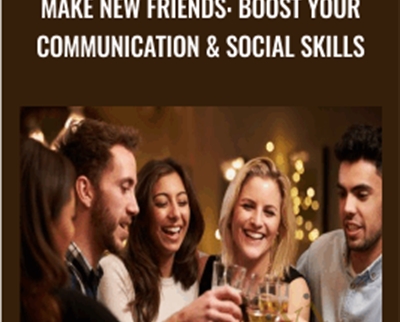 Make New Friends: Boost Your Communication & Social Skills - Alain Wolf