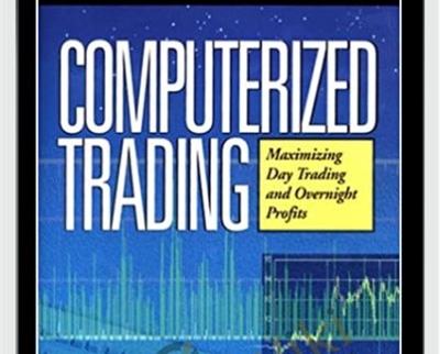 Computerized Trading. Maximizing Day Trading And Overnight Profits - Mark Jurik