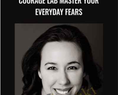 Courage Lab Master Your Everyday Fears - Mary Poffenroth