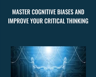 Master Cognitive Biases and Improve Your Critical Thinking - Kevin deLaplante