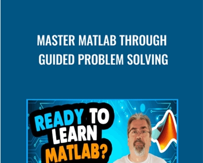 Master MATLAB through Guided Problem Solving - Tim Buchalka and Mike X Cohen