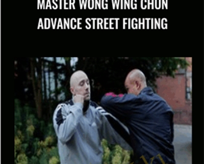 Master Wong Wing Chun Advance Street Fighting - SiFu Wong