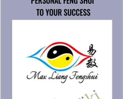 Personal Feng Shui to Your Success - Max Liang