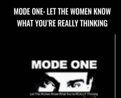 Mode One: Let The Women Know What Youre REALLY Thinking - Alan Roger Currie