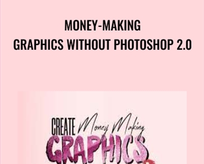 Money-Making Graphics Without Photoshop 2.0 - Sabrina Peterson