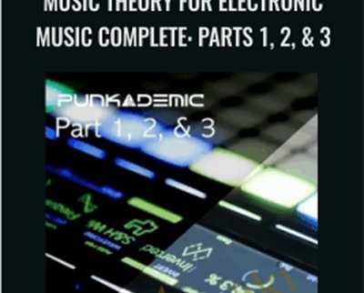 Music Theory for Electronic Music COMPLETE: Parts 1